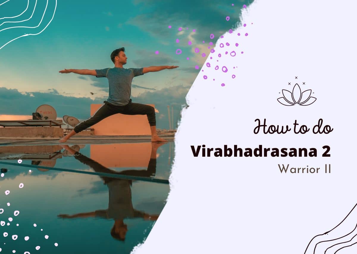 How To Do Virabhadrasana 2 (Warrior Pose 2) – Virabhadrasana 2 Benefits ...